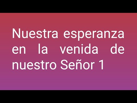 1  Nuestra esperanza en la venida de nuestro Señor hno Sterling
